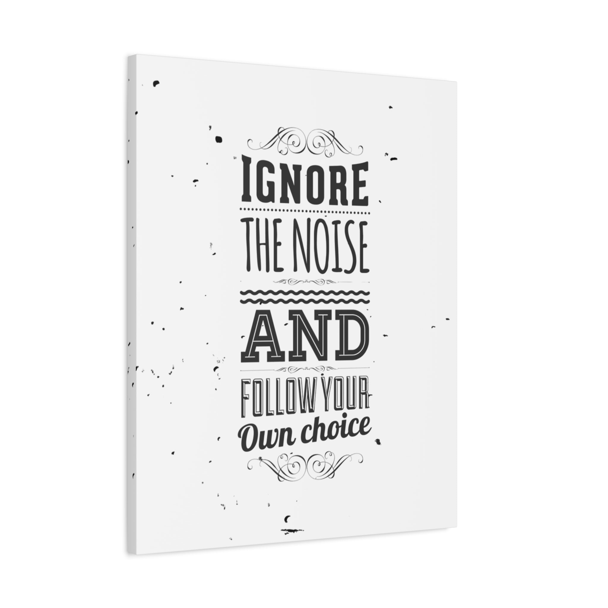 Motivational Wall Art Print - Ignore the Noise and Follow Your Own Choice