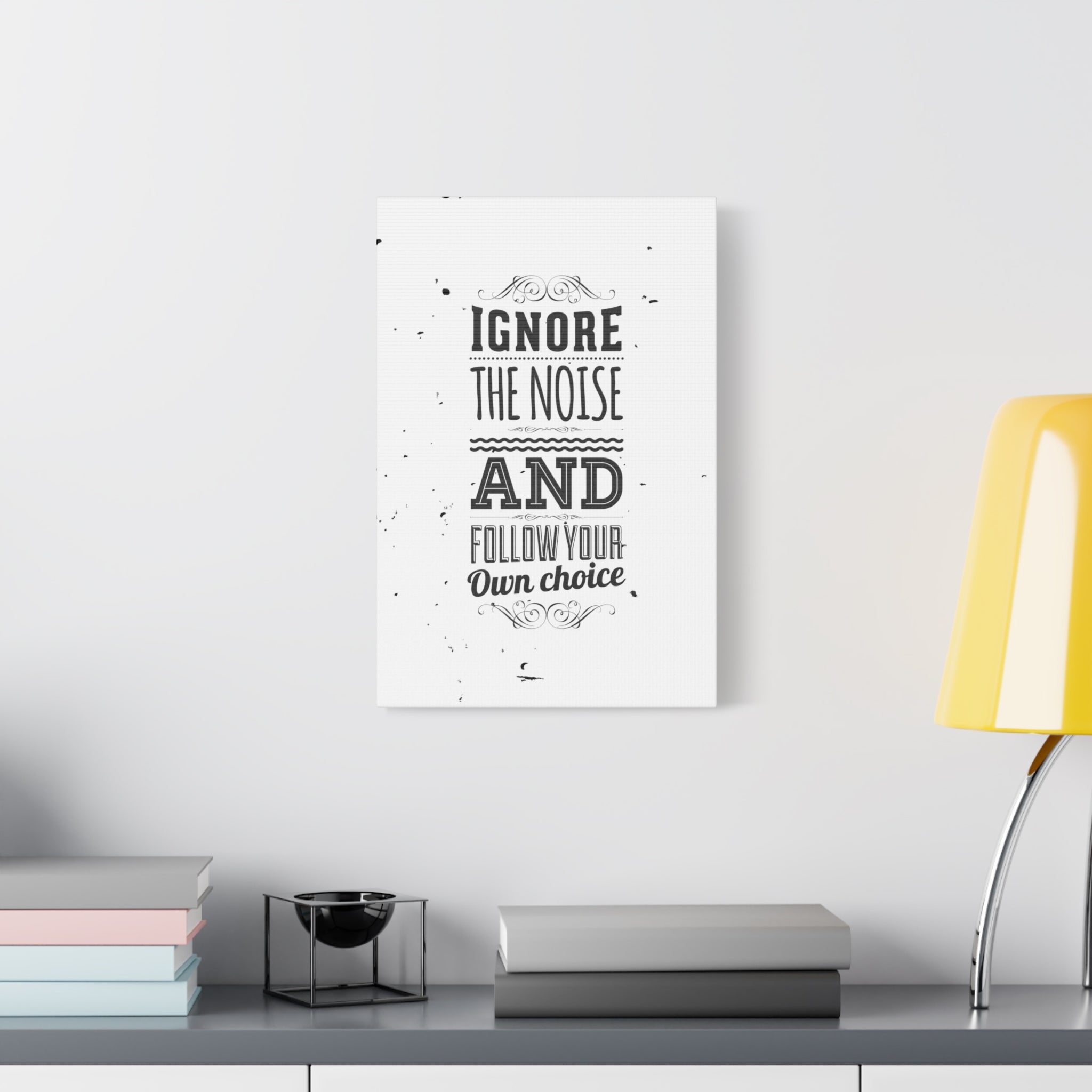 Motivational Wall Art Print - Ignore the Noise and Follow Your Own Choice