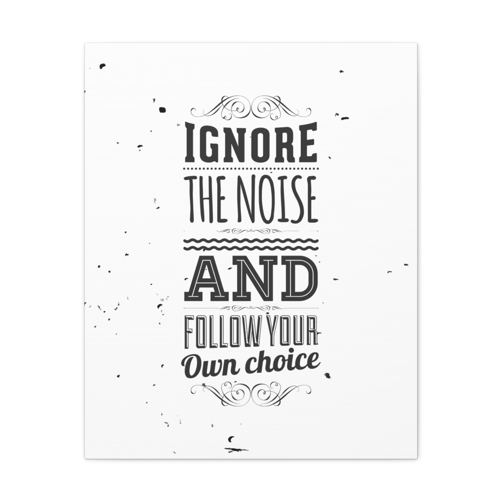Motivational Wall Art Print - Ignore the Noise and Follow Your Own Choice