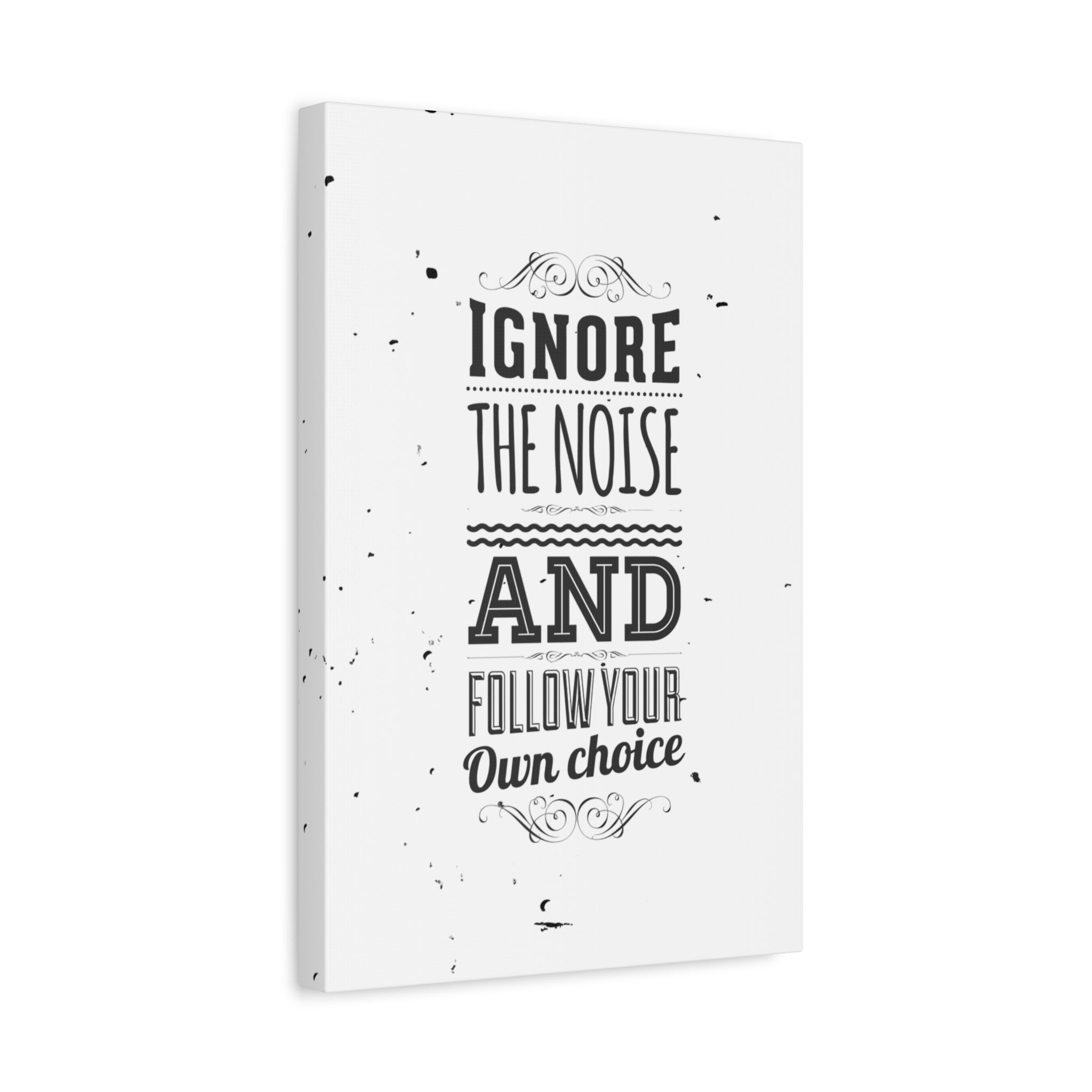 Motivational Wall Art Print - Ignore the Noise and Follow Your Own Choice