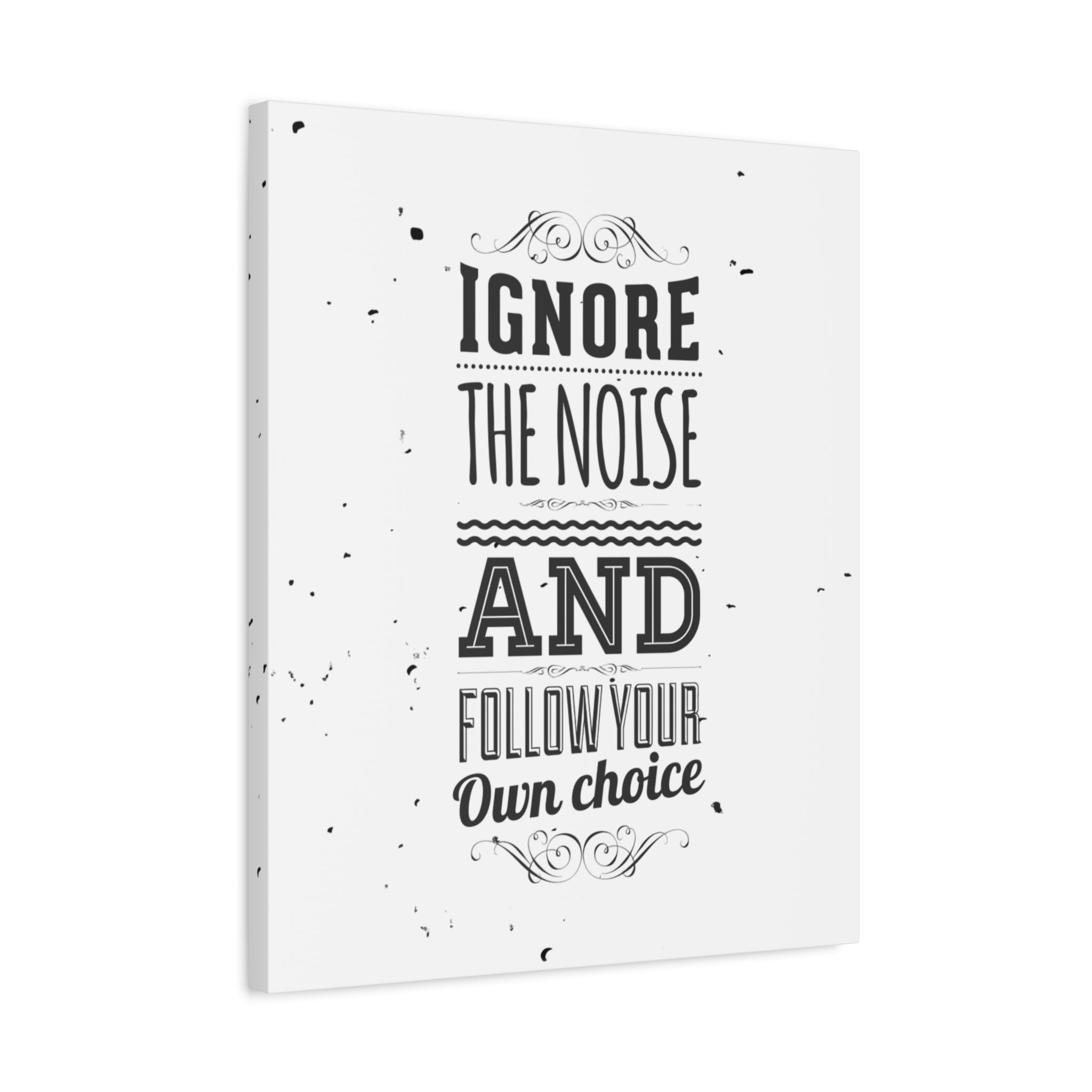 Motivational Wall Art Print - Ignore the Noise and Follow Your Own Choice