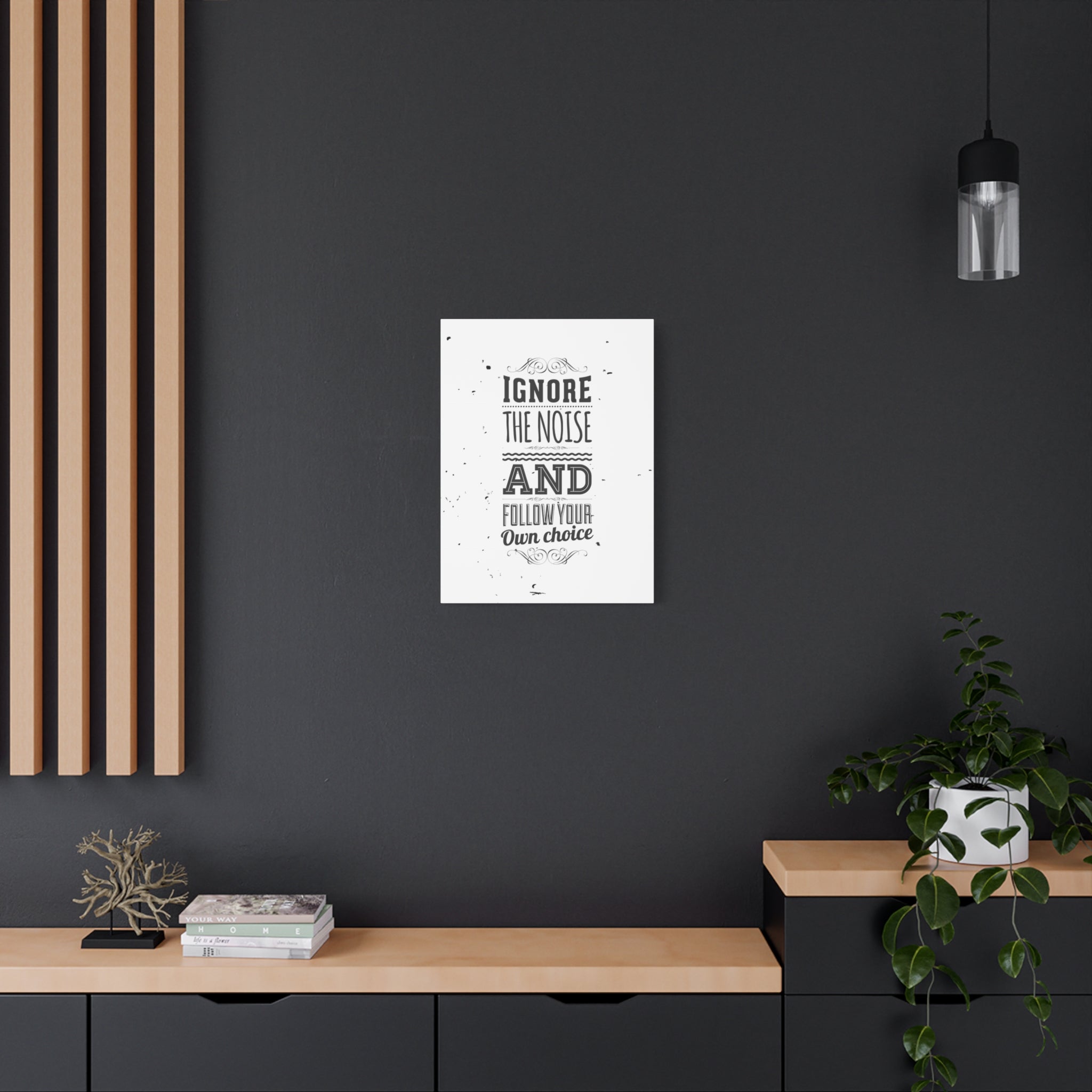 Motivational Wall Art Print - Ignore the Noise and Follow Your Own Choice