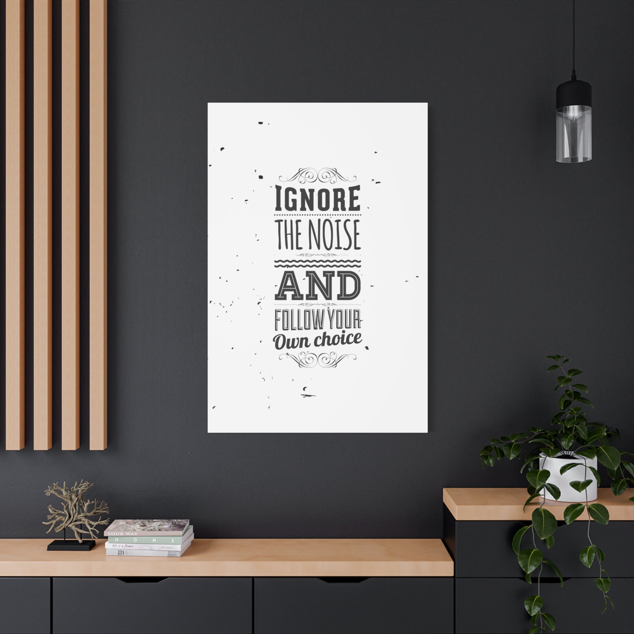 Motivational Wall Art Print - Ignore the Noise and Follow Your Own Choice