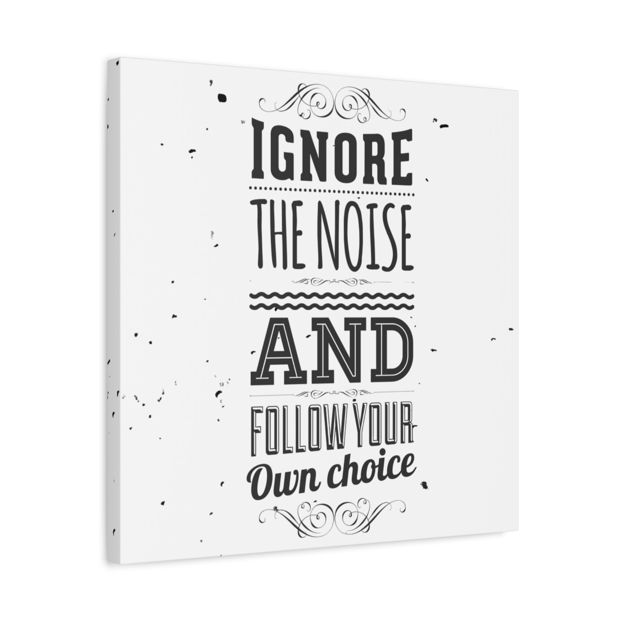 Motivational Wall Art Print - Ignore the Noise and Follow Your Own Choice