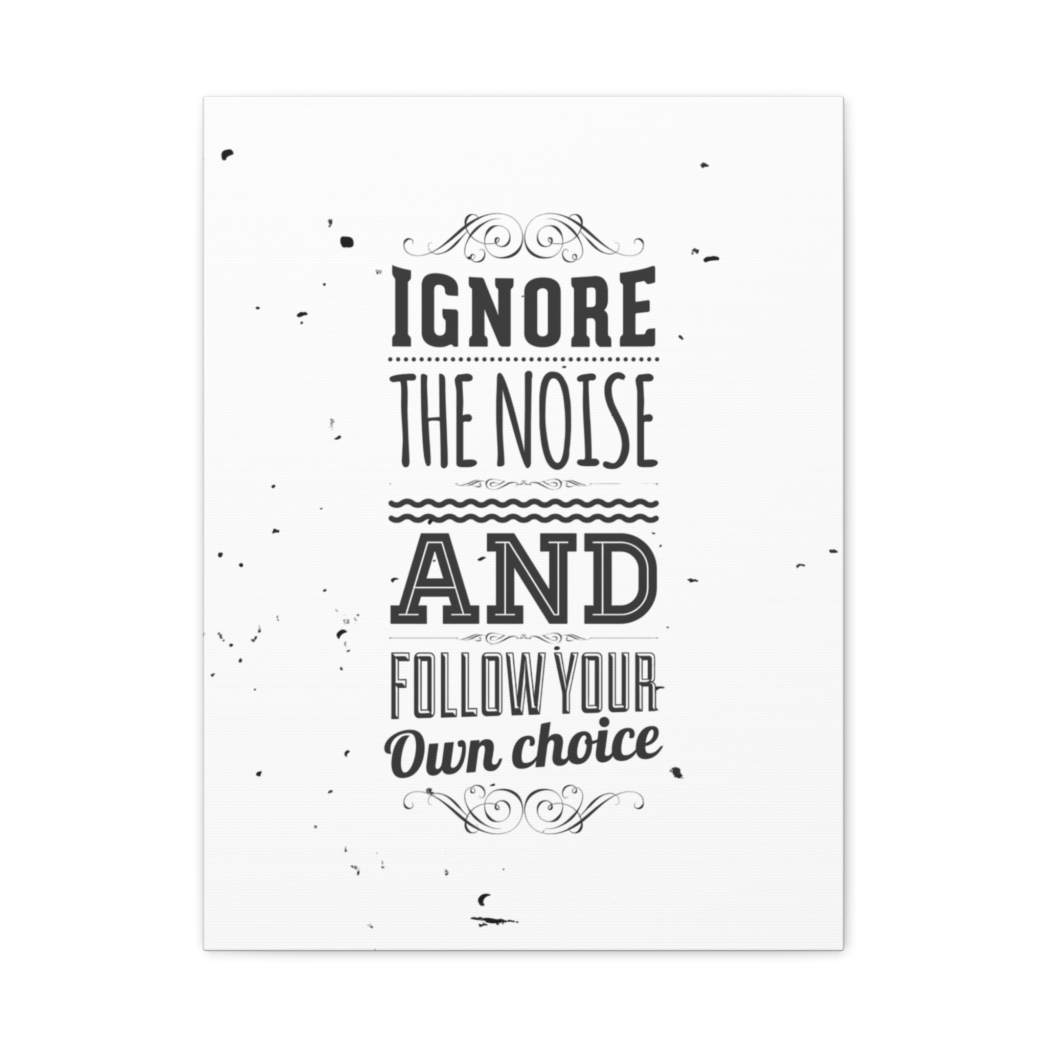 Motivational Wall Art Print - Ignore the Noise and Follow Your Own Choice