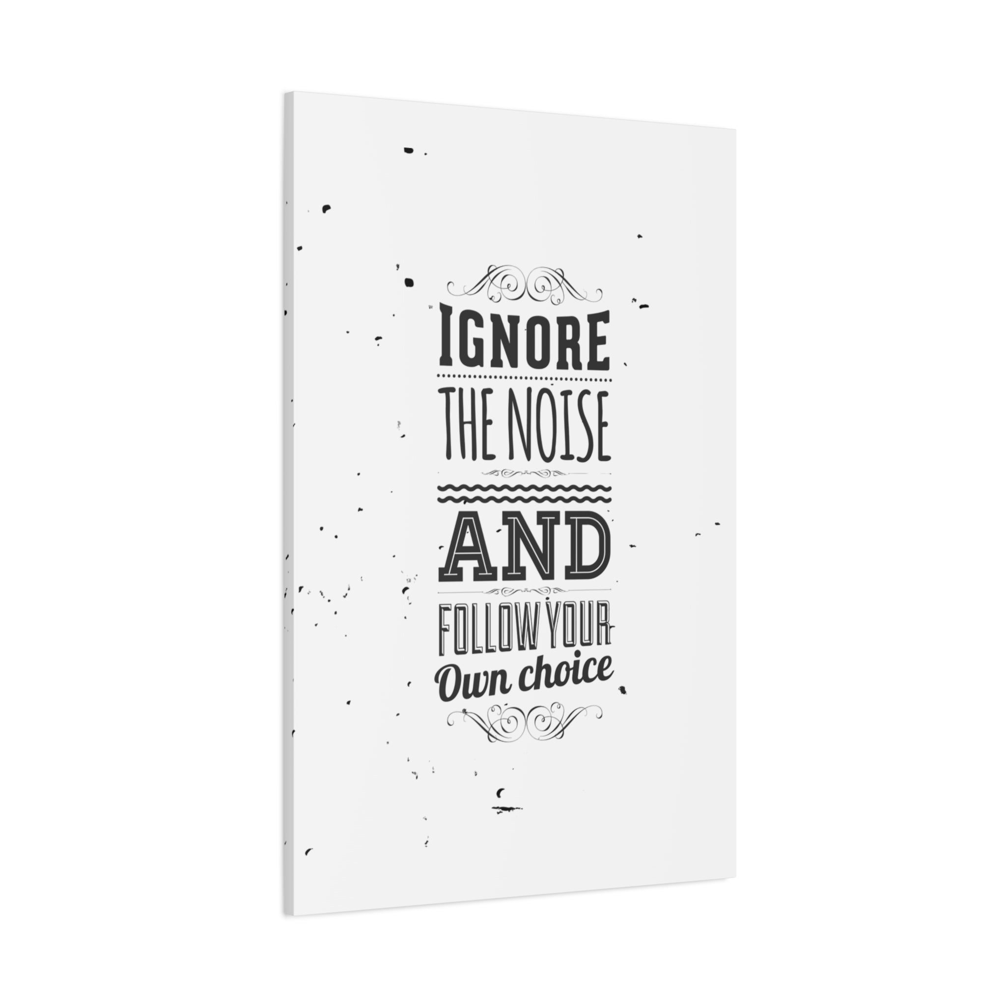 Motivational Wall Art Print - Ignore the Noise and Follow Your Own Choice