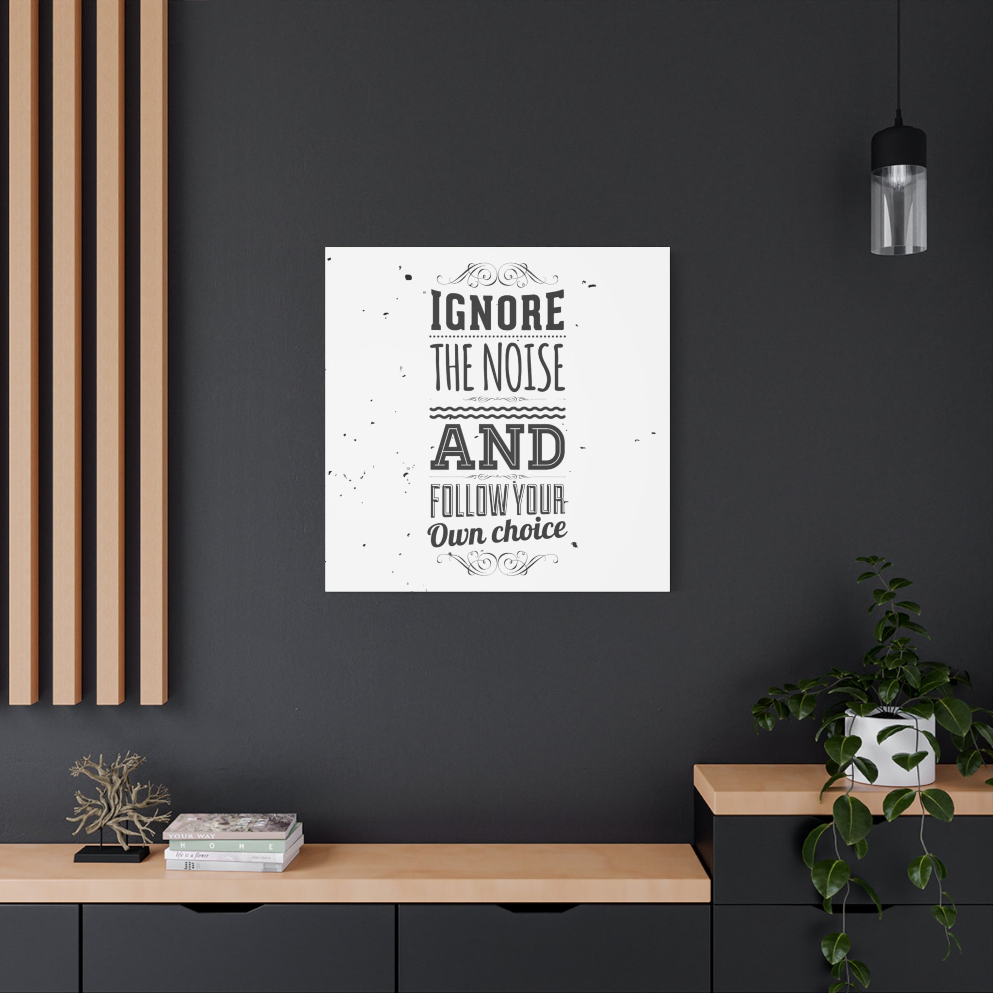 Motivational Wall Art Print - Ignore the Noise and Follow Your Own Choice