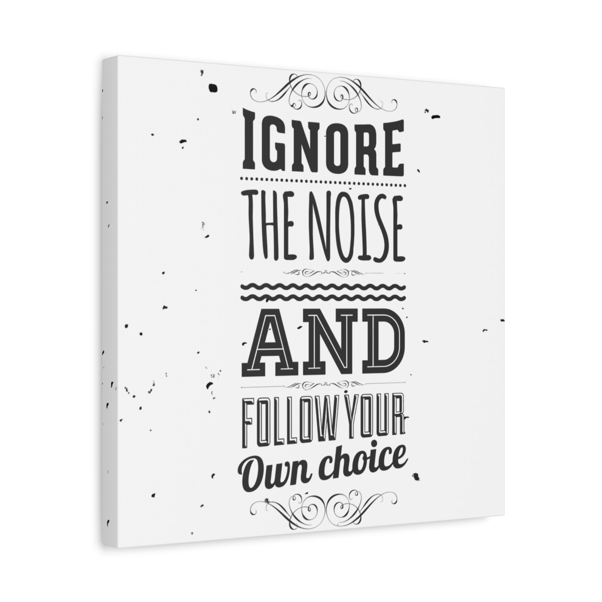 Motivational Wall Art Print - Ignore the Noise and Follow Your Own Choice