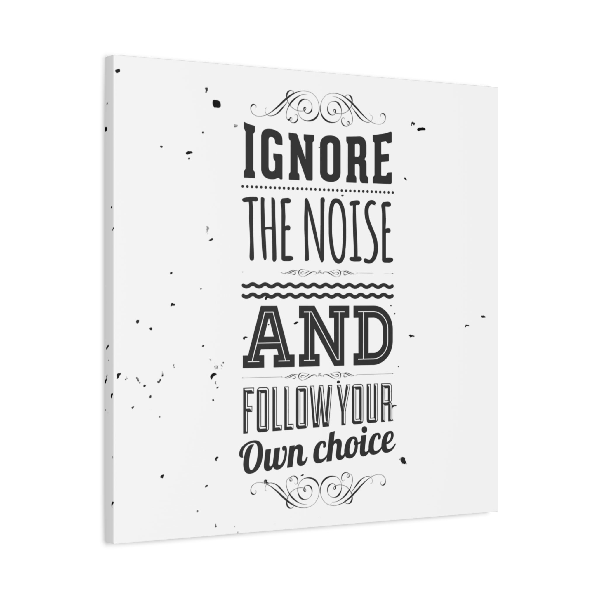 Motivational Wall Art Print - Ignore the Noise and Follow Your Own Choice