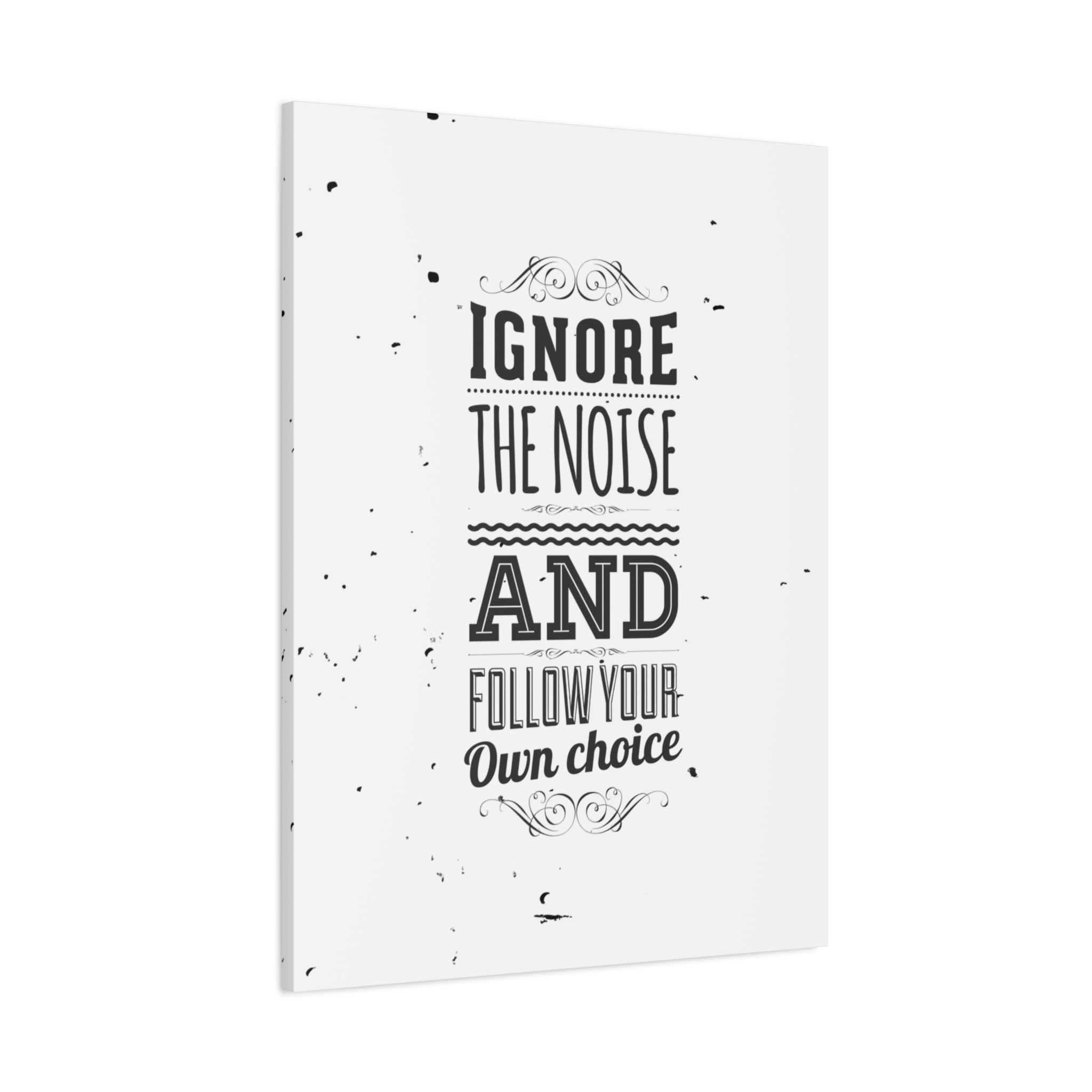 Motivational Wall Art Print - Ignore the Noise and Follow Your Own Choice
