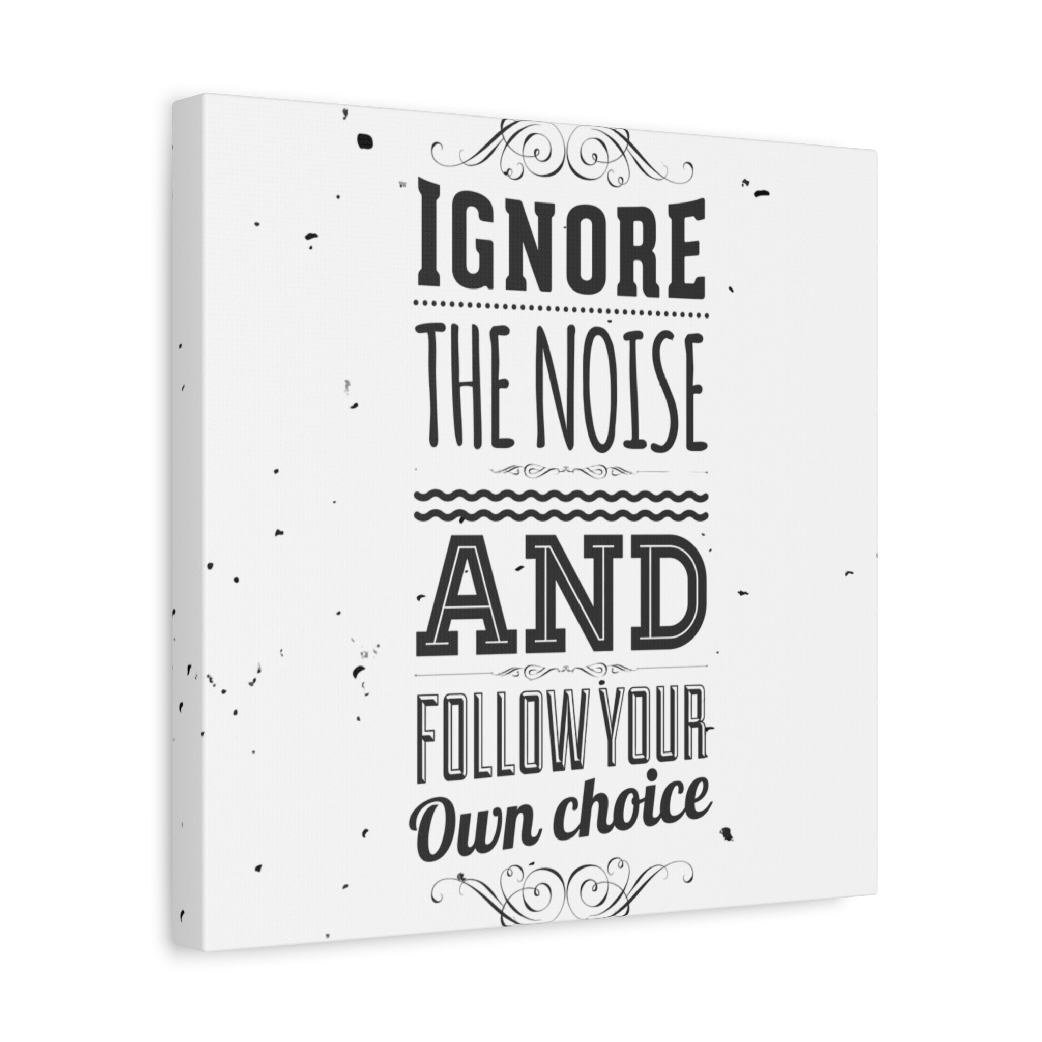 Motivational Wall Art Print - Ignore the Noise and Follow Your Own Choice