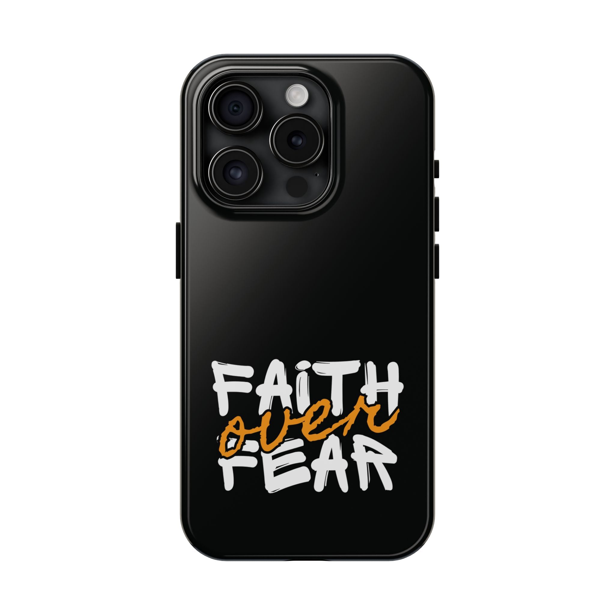 Faith Over Fear – Inspirational Phone Case.