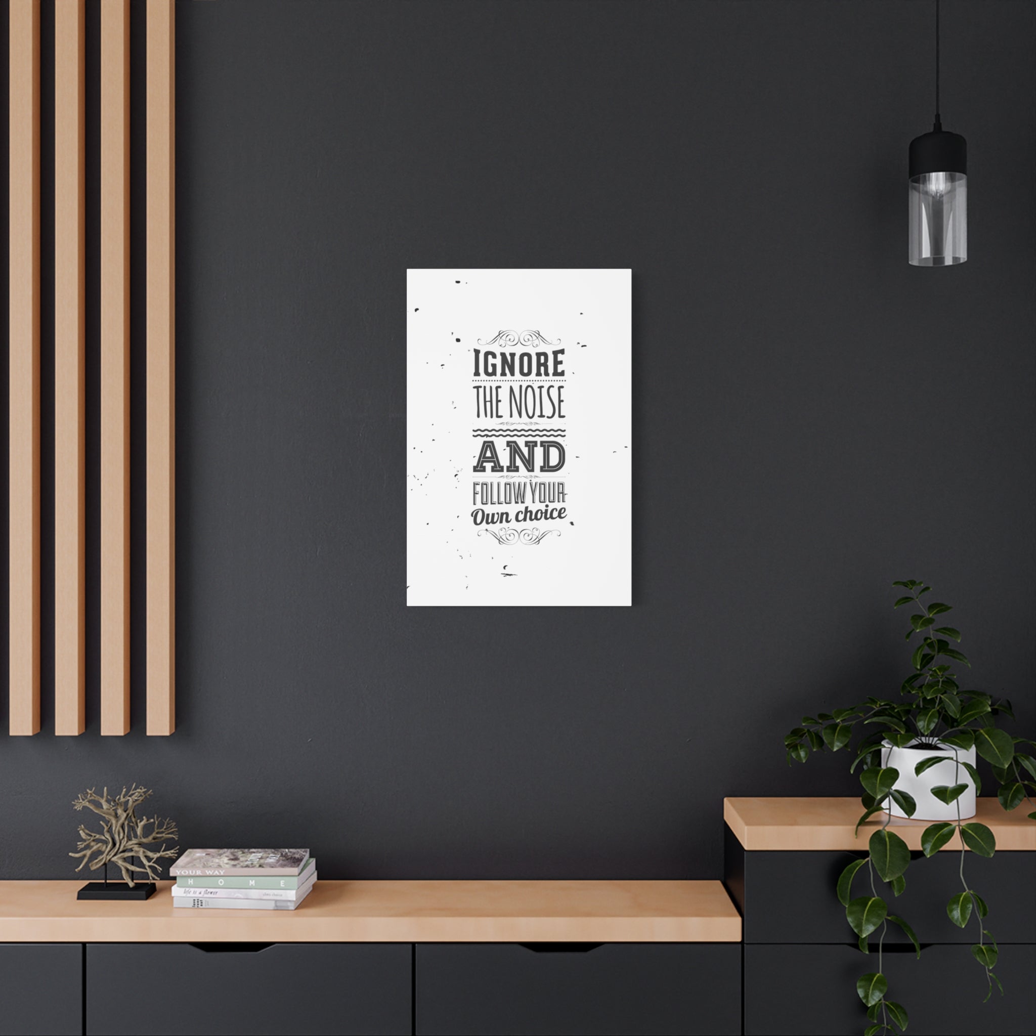 Motivational Wall Art Print - Ignore the Noise and Follow Your Own Choice