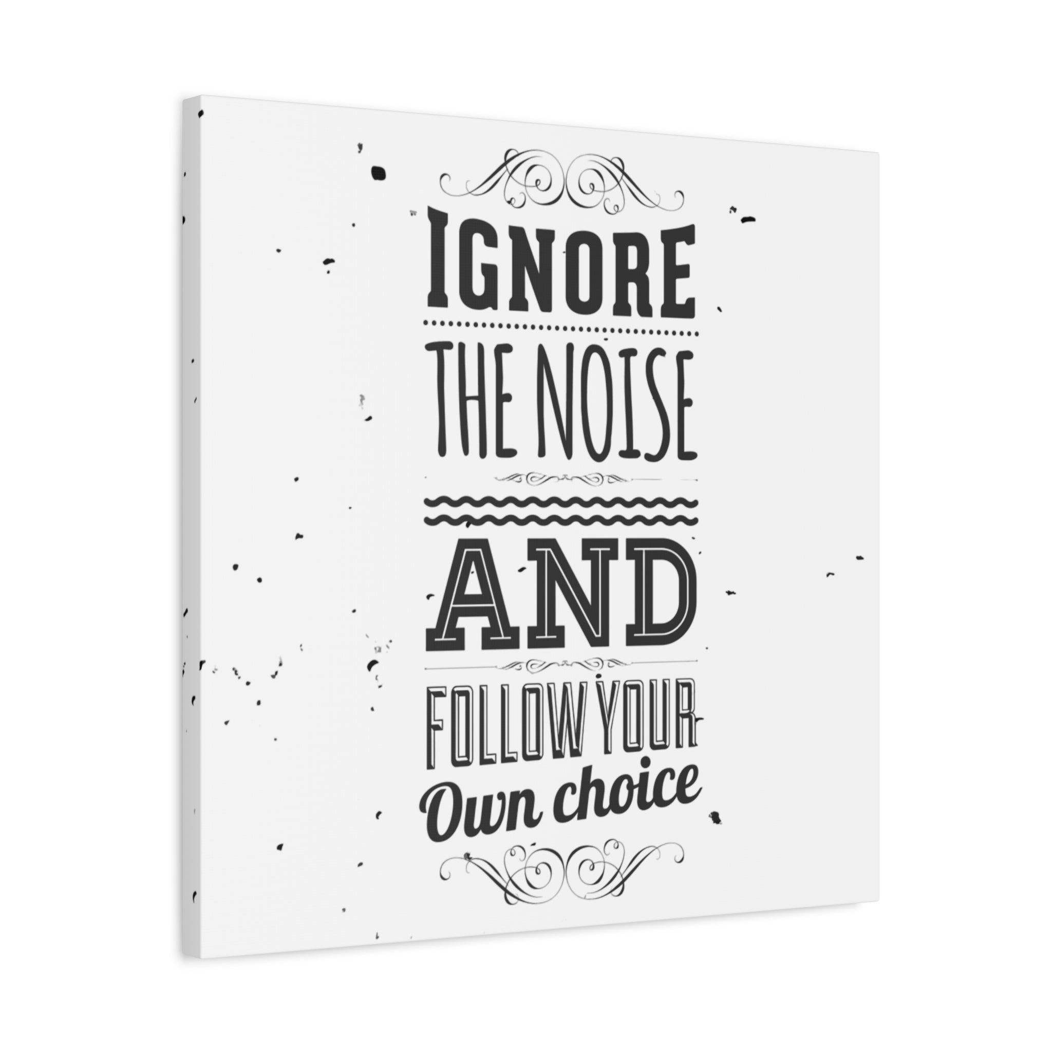 Motivational Wall Art Print - Ignore the Noise and Follow Your Own Choice