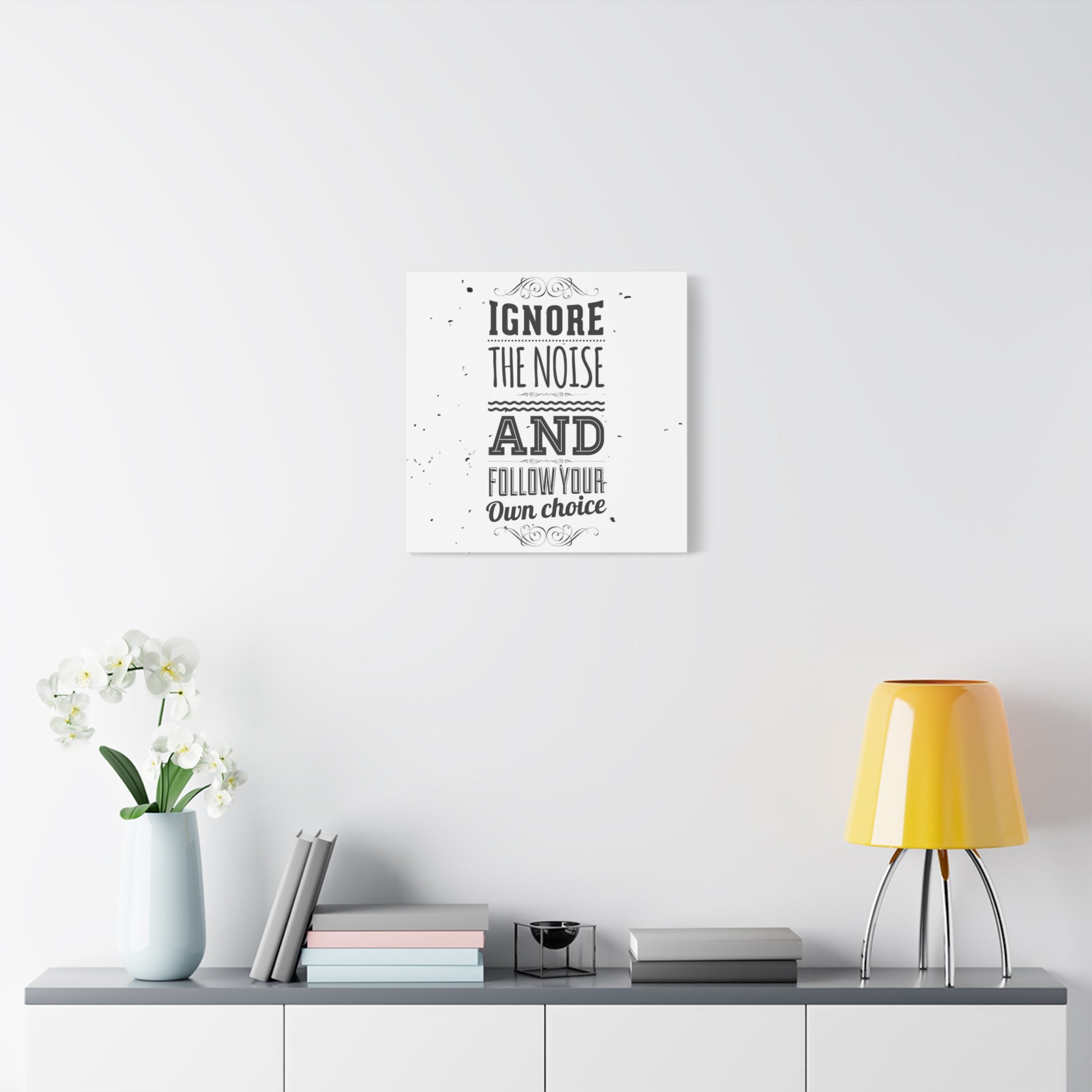 Motivational Wall Art Print - Ignore the Noise and Follow Your Own Choice