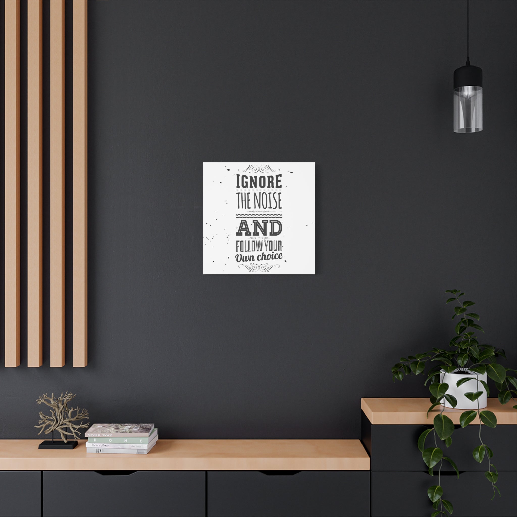 Motivational Wall Art Print - Ignore the Noise and Follow Your Own Choice