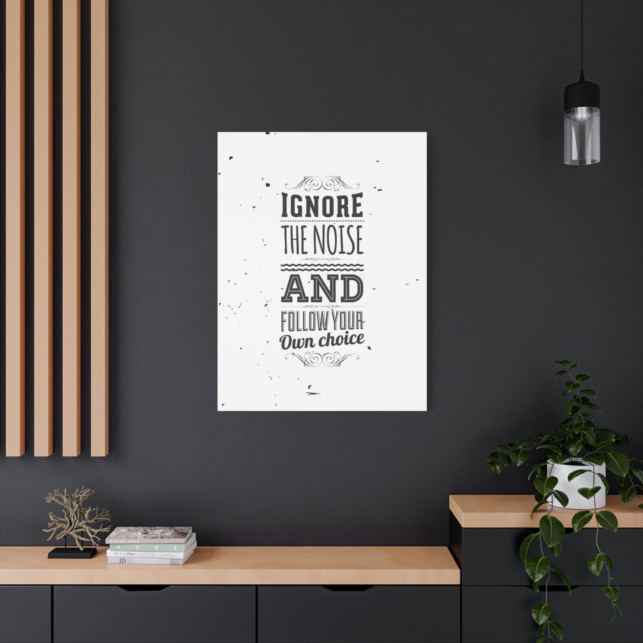 Motivational Wall Art Print - Ignore the Noise and Follow Your Own Choice