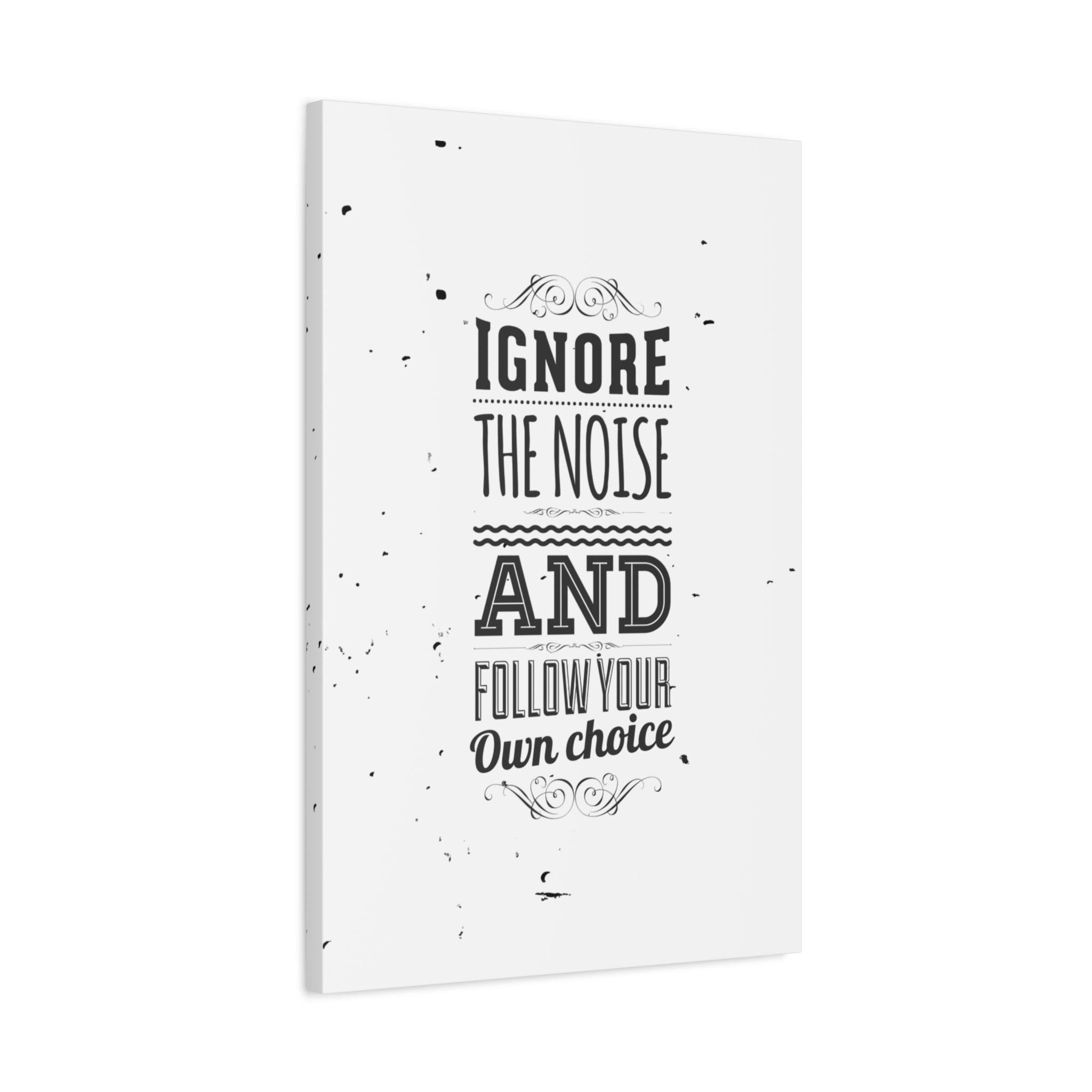Motivational Wall Art Print - Ignore the Noise and Follow Your Own Choice