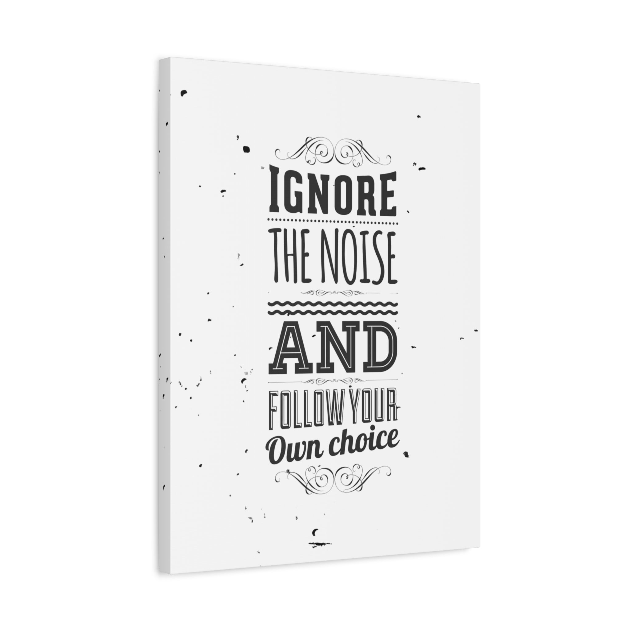 Motivational Wall Art Print - Ignore the Noise and Follow Your Own Choice