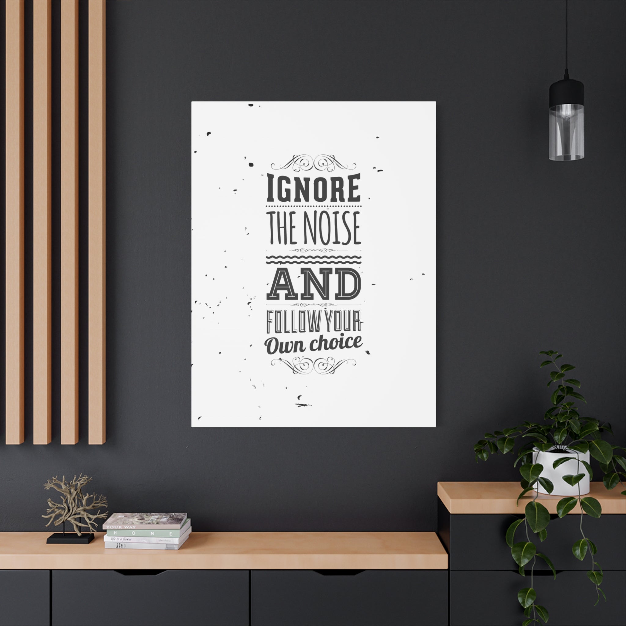 Motivational Wall Art Print - Ignore the Noise and Follow Your Own Choice