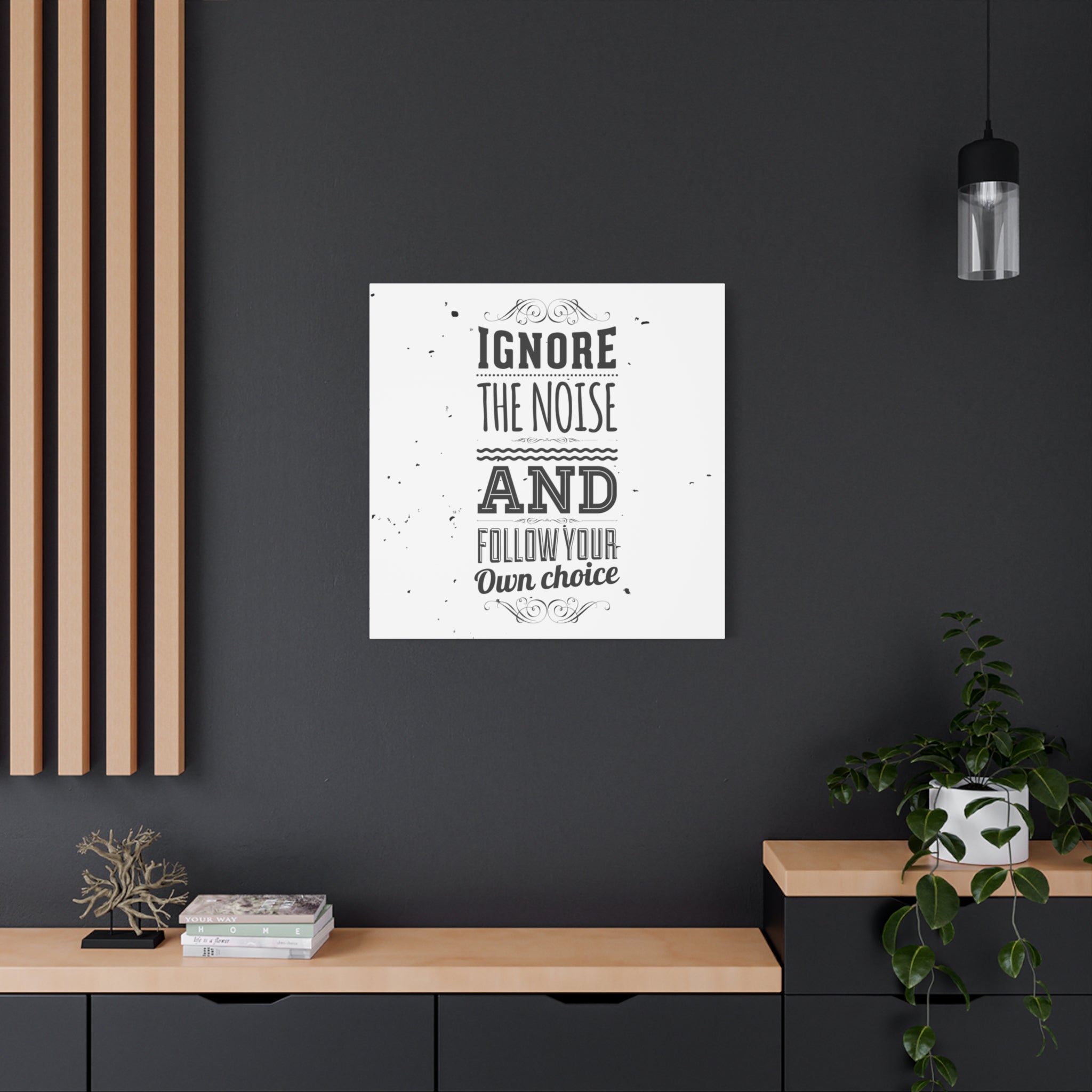 Motivational Wall Art Print - Ignore the Noise and Follow Your Own Choice