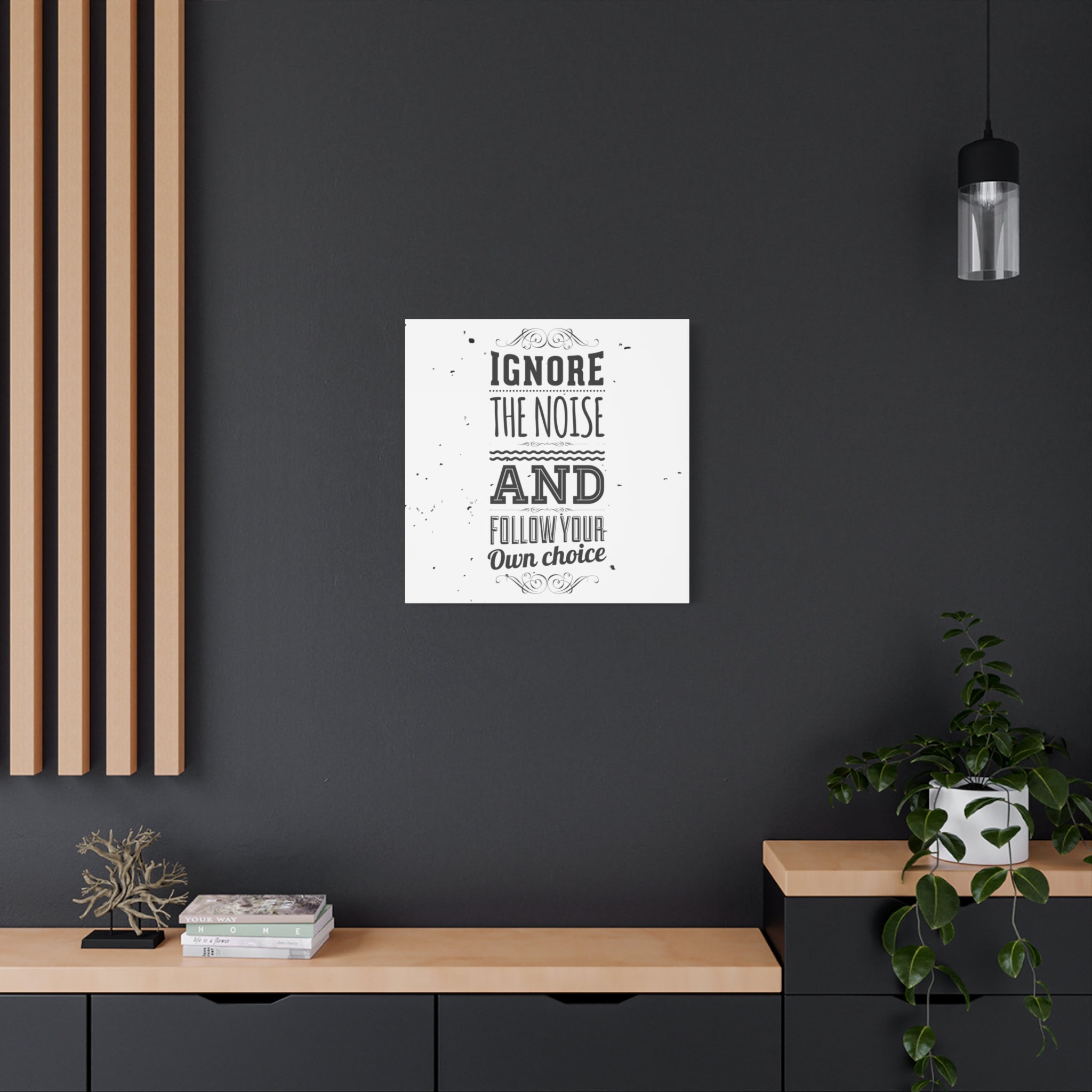 Motivational Wall Art Print - Ignore the Noise and Follow Your Own Choice
