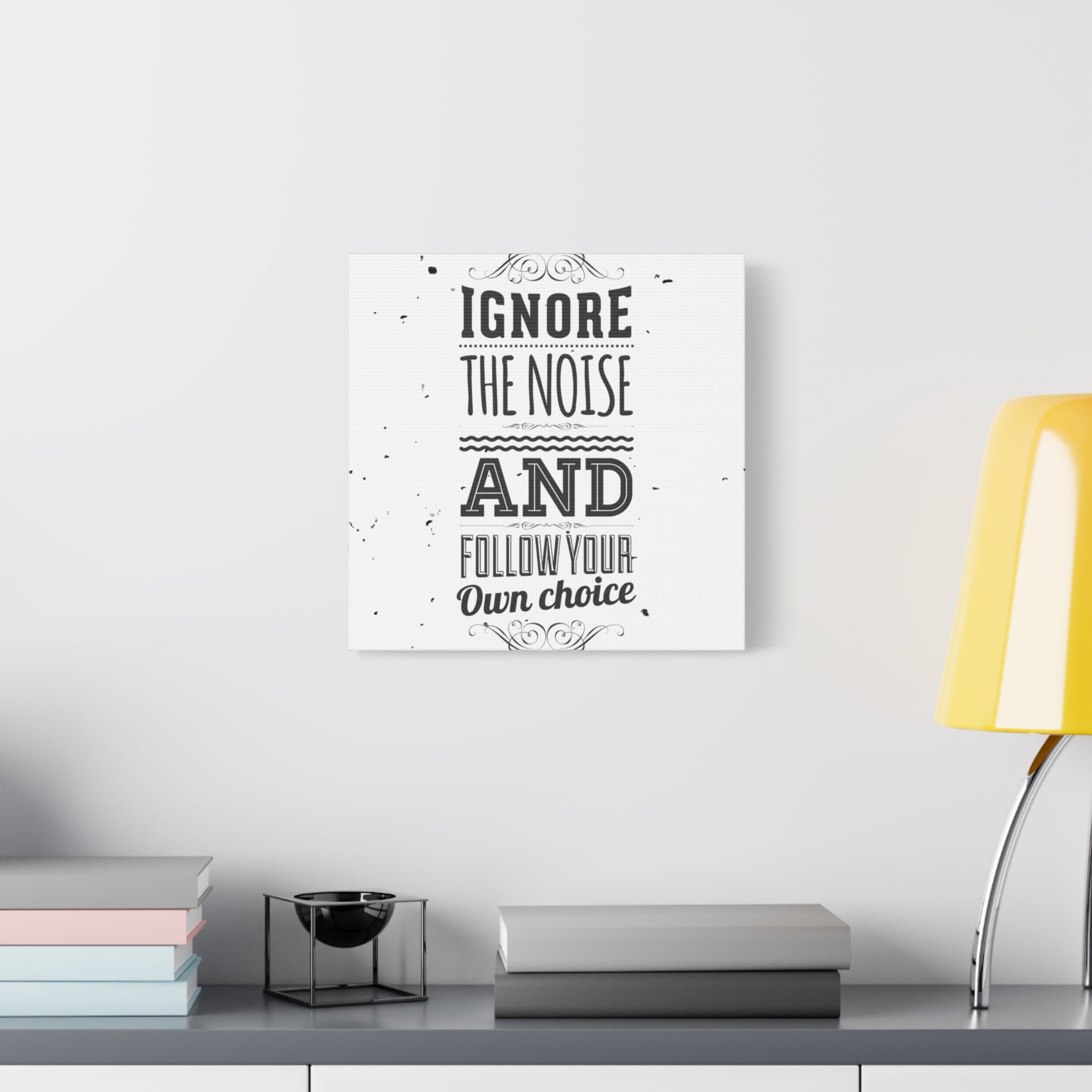 Motivational Wall Art Print - Ignore the Noise and Follow Your Own Choice